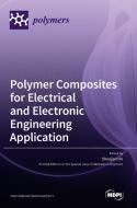 Polymer Composites for Electrical and Electronic Engineering Application edito da MDPI AG
