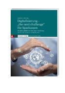 Digitalisierung - "the next challenge" für Sparkassen edito da Deutscher Sparkassenvlg.G