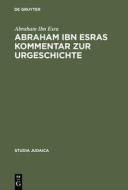 Abraham ibn Esras Kommentar zur Urgeschichte di Abraham Ibn Esra edito da Gruyter, Walter de GmbH