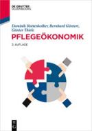 Pflegeökonomik di Dominik Rottenkolber, Bernhard Güntert, Günter Thiele edito da de Gruyter Oldenbourg
