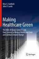 Making Healthcare Green di Nina S. Godbole, John P. Lamb edito da Springer-Verlag GmbH