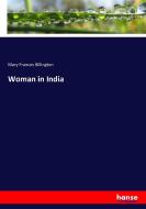 Woman in India di Mary Frances Billington edito da hansebooks