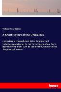 A Short History of the Union Jack di William Henry Holmes edito da hansebooks