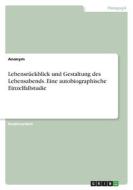 Lebensrückblick und Gestaltung des Lebensabends. Eine autobiographische Einzelfallstudie di Anonymous edito da GRIN Verlag