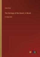 The Heritage of the Desert; A Novel di Zane Grey edito da Outlook Verlag