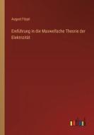 Einführung in die Maxwellsche Theorie der Elektrizität di August Föppl edito da Outlook Verlag