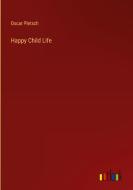 Happy Child Life di Oscar Pletsch edito da Outlook Verlag
