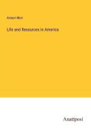 Life and Resources in America di Arinori Mori edito da Anatiposi Verlag