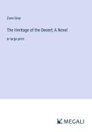 The Heritage of the Desert; A Novel di Zane Grey edito da Megali Verlag