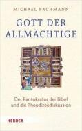 Gott, der "Allmächtige" di Michael Bachmann edito da Herder Verlag GmbH