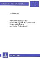 Reformvorschläge zur Finanzierung der Bundesanstalt für Arbeit und ihre rechtliche Zulässigkeit di Tobias Mehlich edito da Lang, Peter GmbH