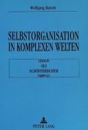 Selbstorganisation in komplexen Welten di Wolfgang Ratzek edito da Lang, Peter GmbH