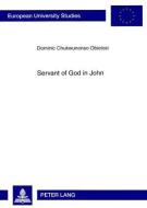 Servant of God in John di Dominic Chukwunonso Obielosi edito da Lang, Peter GmbH