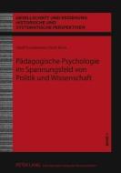 Pädagogische Psychologie im Spannungsfeld von Politik und Wissenschaft di Adolf Kossakowski, Horst Kühn edito da Lang, Peter GmbH