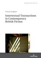 Intertextual Transactions In Contemporary British Fiction di Patrycja Podgajna edito da Peter Lang AG