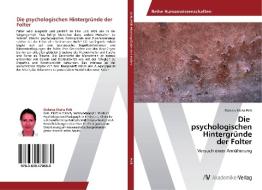 Die   psychologischen Hintergründe  der Folter di Dolores Maria Pölt edito da AV Akademikerverlag