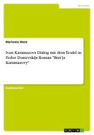 Ivan Karamazovs Dialog mit dem Teufel in Fedor Dostevskijs Roman "Brat'ja Karamazovy" di Marianne Wenz edito da GRIN Verlag