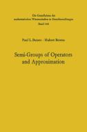 Semi-Groups of Operators and Approximation di Hubert Berens, Paul Leo Butzer edito da Springer Berlin Heidelberg