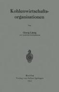 Kohlenwirtschaftsorganisationen di Oswig Lüttig edito da Springer Berlin Heidelberg