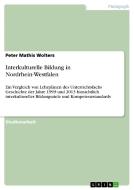 Interkulturelle Bildung in Nordrhein-Westfalen di Peter Mathis Wolters edito da GRIN Publishing