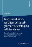 Analyse des Kostenverhaltens bei zurückgehender Beschäftigung in Unternehmen di Philipp Beltz edito da Springer Fachmedien Wiesbaden