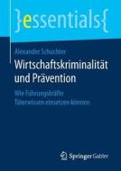 Wirtschaftskriminalität und Prävention di Alexander Schuchter edito da Springer-Verlag GmbH