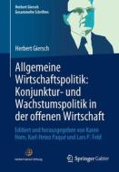 Allgemeine Wirtschaftspolitik: Konjunktur- und Wachstumspolitik in der offenen Wirtschaft di Herbert Giersch edito da Springer-Verlag GmbH