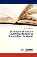 Evaluation of M&A on Investment Returns to Shareholders In Nigeria di Olowoniyi Adeyemi edito da LAP Lambert Academic Publishing