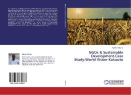 NGOs & Sustainable Development.Case Study:World Vision-Kakuuto di Robert Okumu edito da LAP Lambert Academic Publishing