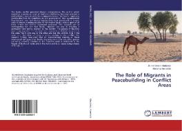 The Role of Migrants in Peacebuilding in Conflict Areas di Jibreel Ustarz Abubakar, Mariama Awumbila edito da LAP Lambert Academic Publishing