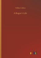 A Rogue´s Life di Wilkie Collins edito da Outlook Verlag