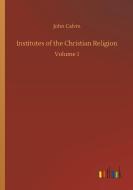 Institutes of the Christian Religion di John Calvin edito da Outlook Verlag