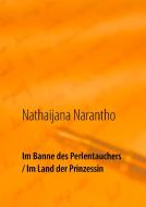 Im Banne des Perlentauchers / Im Land der Prinzessin di Nathaijana Narantho edito da Books on Demand