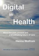 Digital in Health di Hanno Wolfram edito da Books on Demand