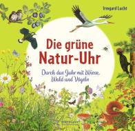 Die grüne Natur-Uhr di Irmgard Lucht edito da Ellermann Heinrich Verlag