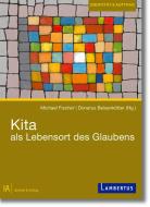 Kita als Lebensort des Glaubens di Michael Fischer, Donatus Beisenkötter edito da Lambertus-Verlag