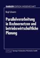 Parallelverarbeitung in Rechnernetzen und betriebswirtschaftliche Planung edito da Deutscher Universitätsverlag
