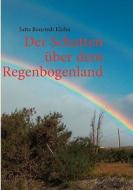 Der Schatten über dem Regenbogenland di Jutta Judy Bonstedt Kloehn edito da Books on Demand