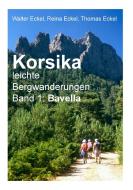 Korsika, leichte Bergwanderungen Band 1: Bavella di Walter Eckel, Reina Eckel, Thomas Eckel edito da Books on Demand
