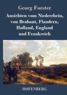 Ansichten vom Niederrhein, von Brabant, Flandern, Holland, England und Frankreich di Georg Forster edito da Hofenberg