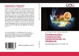 Colaboración, cooperación, conectivismo vs violencia di Laura Virginia Fernández, Sandra Zulema Lione edito da EAE