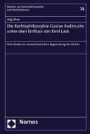 Die Rechtsphilosophie Gustav Radbruchs unter dem Einfluss von Emil Lask di Jing Zhao edito da Nomos Verlagsges.MBH + Co