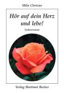 Hör auf dein Herz und lebe! di Mila Clericus edito da Becker Verlag Hartmut