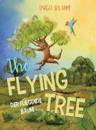 The Flying Tree - Der fliegende Baum di Ingo Blum edito da planetOh concepts