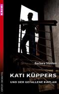 Kati Küppers und der gefallene Kaplan di Barbara Steuten edito da Edition Oberkassel