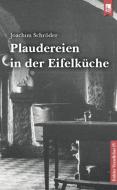 Plaudereien in der Eifelküche di Joachim Schröder edito da Eifeler Literaturverlag