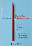 Erfolgreiches Projektmanagement di Patrick Schmid edito da Metropolitan Verlag