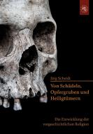 Von Schädeln, Opfergruben und Heiligtümern di Jörg Scheidt edito da Edition Roter Drache