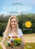 Sarahs wilde Küche di Sarah Maria Klamm edito da Oekom Verlag GmbH