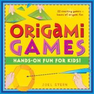 Origami Games: Hands-On Fun for Kids!: Origami Book with 22 Games, 21 Foldable Pieces: Great for Kids and Parents di Joel Stern edito da TUTTLE PUB